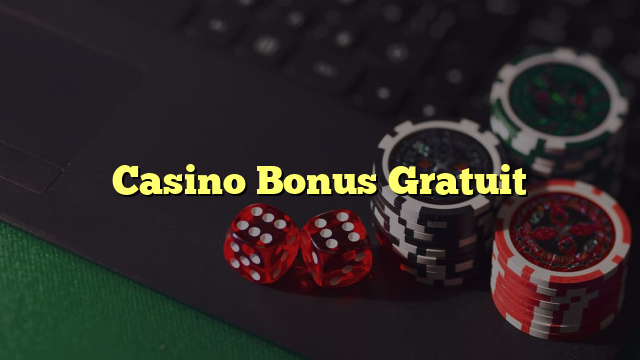 Casino Bonus Gratuit