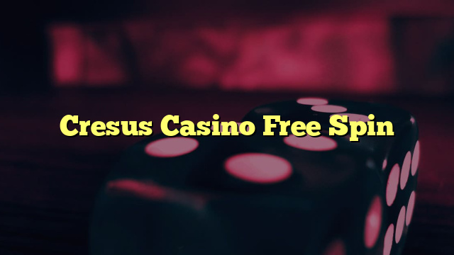 Cresus Casino Free Spin
