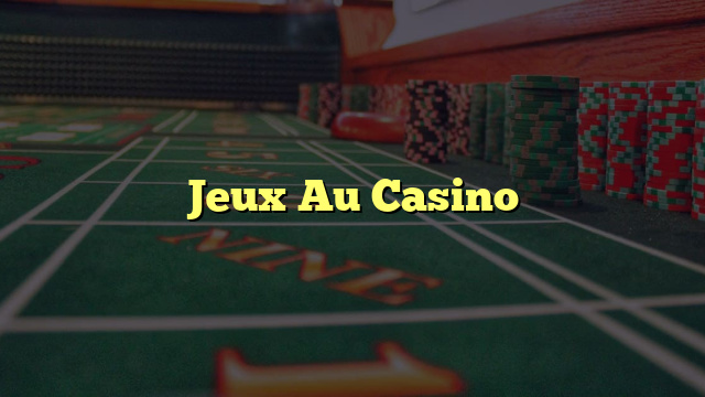 Jeux Au Casino