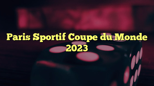Paris Sportif Coupe du Monde 2023