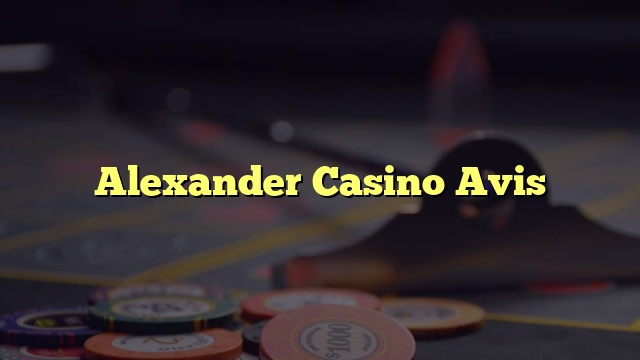 Alexander Casino Avis