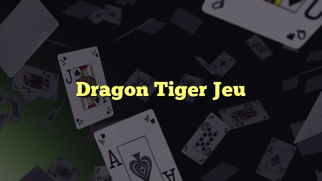 Dragon Tiger Jeu