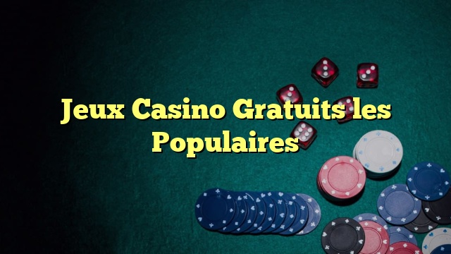 Jeux Casino Gratuits les Populaires