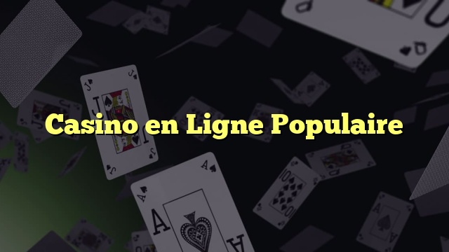 Casino en Ligne Populaire