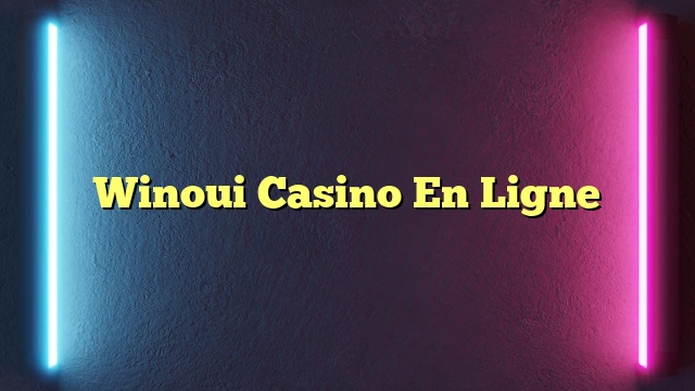 Winoui Casino En Ligne